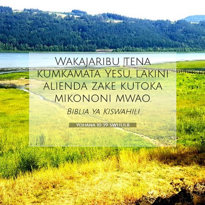 Picture 07 - Yohana 10:39 SWHULB - Wakajaribu tena kumkamata Yesu, lakini alienda - Bible Verse Picture