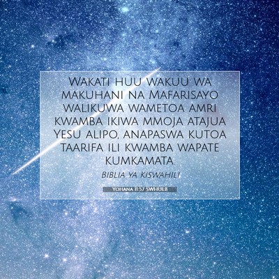 Picture 07 - Yohana 11:57 SWHULB - Wakati huu wakuu wa makuhani na Mafarisayo - Bible Verse Picture