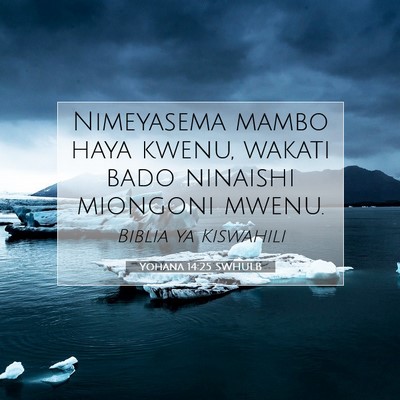 Picture 07 - Yohana 14:25 SWHULB - Nimeyasema mambo haya kwenu, wakati bado ninaishi - Bible Verse Picture