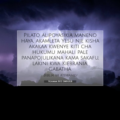 Picture 07 - Yohana 19:13 SWHULB - Pilato alipoyasikia maneno haya, akamleta Yesu - Bible Verse Picture
