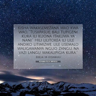 Picture 07 - Yohana 19:24 SWHULB - Kisha wakasemezana wao kwa wao, “Tusiipasue, - Bible Verse Picture
