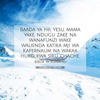 Picture 07 - Yohana 2:12 SWHULB - Baada ya hii, Yesu, mama yake, ndugu zake na - Bible Verse Picture