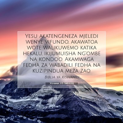 Picture 07 - Yohana 2:15 SWHULB - Yesu akatengeneza mjeledi wenye vifundo, akawatoa - Bible Verse Picture