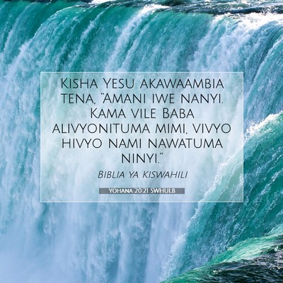Picture 07 - Yohana 20:21 SWHULB - Kisha Yesu akawaambia tena, “Amani iwe nanyi. - Bible Verse Picture