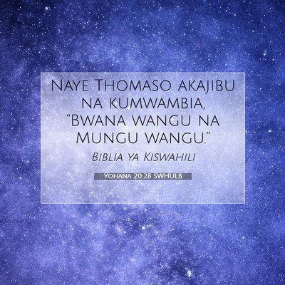 Picture 07 - Yohana 20:28 SWHULB - Naye Thomaso akajibu na kumwambia, “Bwana wangu - Bible Verse Picture