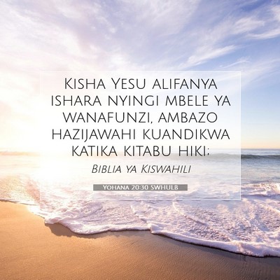 Picture 07 - Yohana 20:30 SWHULB - Kisha Yesu alifanya ishara nyingi mbele ya - Bible Verse Picture