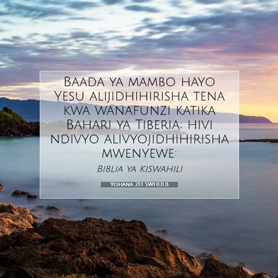 Picture 07 - Yohana 21:1 SWHULB - Baada ya mambo hayo Yesu alijidhihirisha tena kwa - Bible Verse Picture