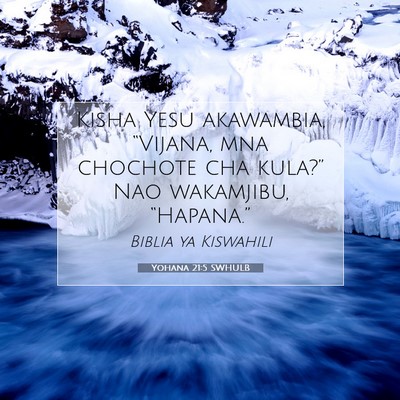 Picture 07 - Yohana 21:5 SWHULB - Kisha Yesu akawambia, “Vijana, mna chochote cha - Bible Verse Picture
