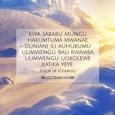 Picture 07 - Yohana 3:17 SWHULB - Kwa sababu Mungu hakumtuma mwanae duniani ili - Bible Verse Picture