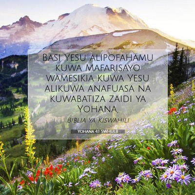 Picture 07 - Yohana 4:1 SWHULB - Basi Yesu alipofahamu kuwa Mafarisayo wamesikia - Bible Verse Picture