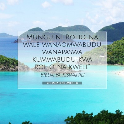 Picture 07 - Yohana 4:24 SWHULB - Mungu ni Roho, na wale wanaomwabudu wanapaswa - Bible Verse Picture