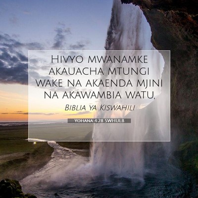 Picture 07 - Yohana 4:28 SWHULB - Hivyo mwanamke akauacha mtungi wake na akaenda - Bible Verse Picture