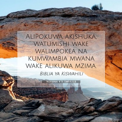 Picture 07 - Yohana 4:51 SWHULB - Alipokuwa akishuka, watumishi wake walimpokea na - Bible Verse Picture