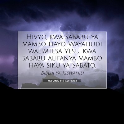 Picture 07 - Yohana 5:16 SWHULB - Hivyo, kwa sababu ya mambo hayo Wayahudi - Bible Verse Picture