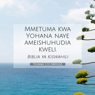 Picture 07 - Yohana 5:33 SWHULB - Mmetuma kwa Yohana naye ameishuhudia - Bible Verse Picture