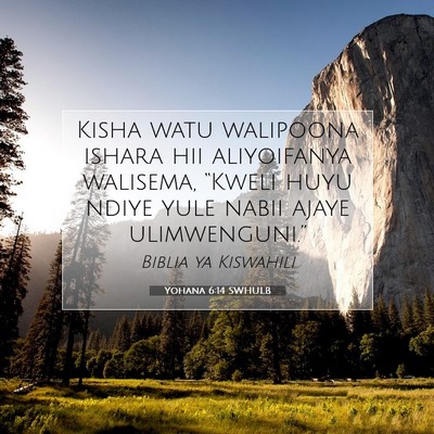 Picture 07 - Yohana 6:14 SWHULB - Kisha watu walipoona ishara hii aliyoifanya - Bible Verse Picture