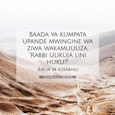 Picture 07 - Yohana 6:25 SWHULB - Baada ya kumpata upande mwingine wa ziwa - Bible Verse Picture