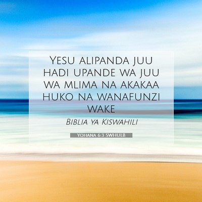 Picture 07 - Yohana 6:3 SWHULB - Yesu alipanda juu hadi upande wa juu wa mlima na - Bible Verse Picture