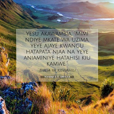 Picture 07 - Yohana 6:35 SWHULB - Yesu akawambia, “Mimi ndiye mkate wa uzima, - Bible Verse Picture