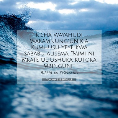 Picture 07 - Yohana 6:41 SWHULB - Kisha wayahudi wakamnung`unikia kumhusu yeye kwa - Bible Verse Picture