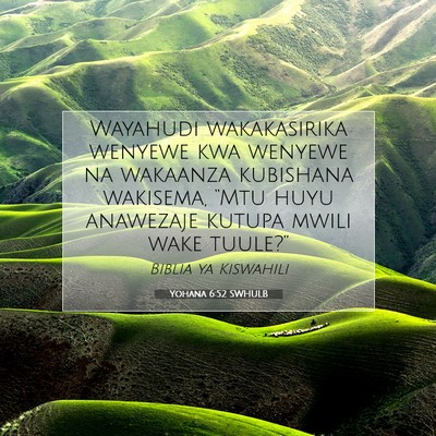 Picture 07 - Yohana 6:52 SWHULB - Wayahudi wakakasirika wenyewe kwa wenyewe na - Bible Verse Picture