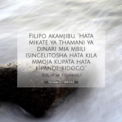 Picture 07 - Yohana 6:7 SWHULB - Filipo akamjibu, “Hata mikate ya thamani ya - Bible Verse Picture