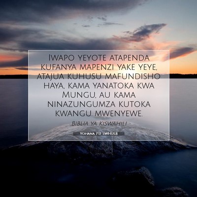 Picture 07 - Yohana 7:17 SWHULB - Iwapo yeyote atapenda kufanya mapenzi yake yeye, - Bible Verse Picture
