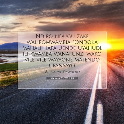 Picture 07 - Yohana 7:3 SWHULB - Ndipo ndugu zake walipomwambia, “Ondoka mahali - Bible Verse Picture