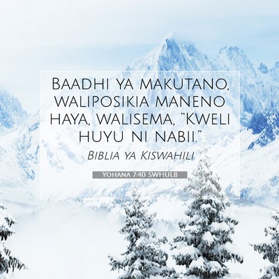 Picture 07 - Yohana 7:40 SWHULB - Baadhi ya makutano, waliposikia maneno haya, - Bible Verse Picture