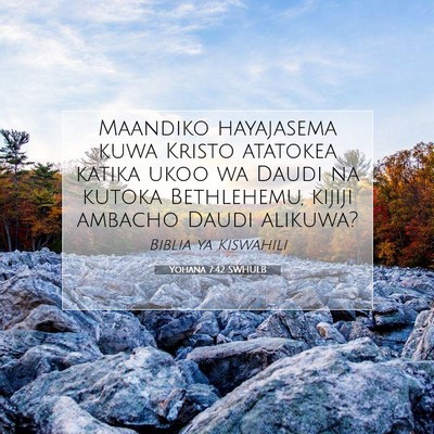 Picture 07 - Yohana 7:42 SWHULB - Maandiko hayajasema kuwa Kristo atatokea katika - Bible Verse Picture