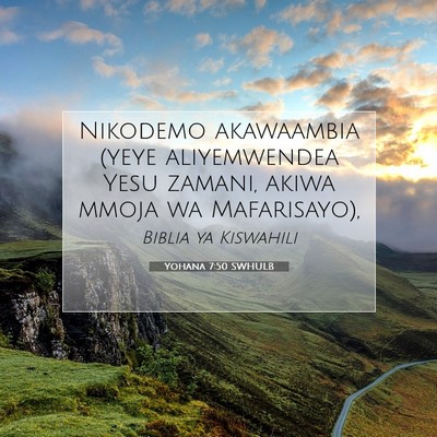 Picture 07 - Yohana 7:50 SWHULB - Nikodemo akawaambia (yeye aliyemwendea Yesu - Bible Verse Picture