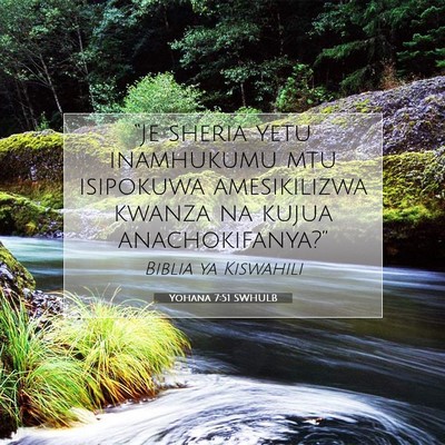 Picture 07 - Yohana 7:51 SWHULB - “Je sheria yetu inamhukumu mtu isipokuwa - Bible Verse Picture