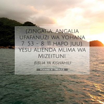 Picture 07 - Yohana 8:1 SWHULB - (Zingatia: Angalia ufafanuzi wa Yohana 7: 53 - 8: - Bible Verse Picture