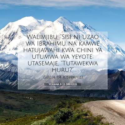 Picture 07 - Yohana 8:33 SWHULB - Walimjibu, “Sisi ni uzao wa Ibrahimu na kamwe - Bible Verse Picture