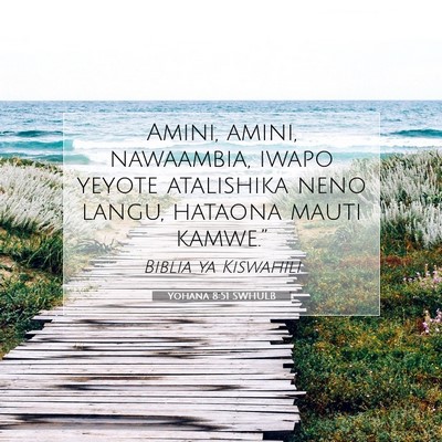 Picture 07 - Yohana 8:51 SWHULB - Amini, amini, nawaambia, iwapo yeyote atalishika - Bible Verse Picture