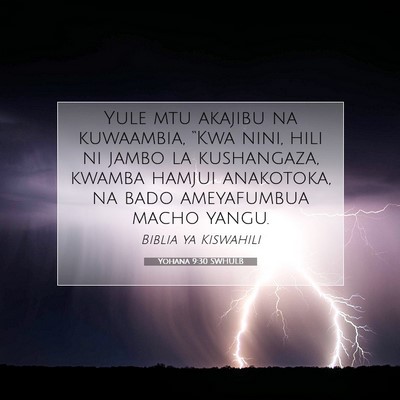 Picture 07 - Yohana 9:30 SWHULB - Yule mtu akajibu na kuwaambia, “Kwa nini, hili - Bible Verse Picture