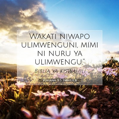 Picture 07 - Yohana 9:5 SWHULB - Wakati niwapo ulimwenguni, mimi ni nuru ya - Bible Verse Picture
