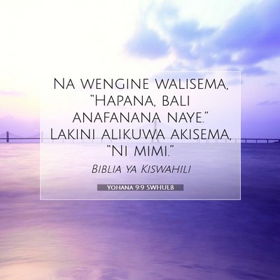 Picture 07 - Yohana 9:9 SWHULB - Na wengine walisema, “Hapana, bali anafanana - Bible Verse Picture