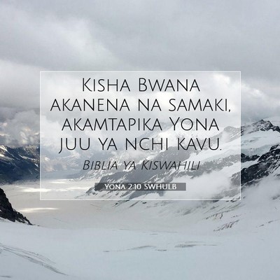 Picture 07 - Yona 2:10 SWHULB - Kisha Bwana akanena na samaki, akamtapika Yona - Bible Verse Picture