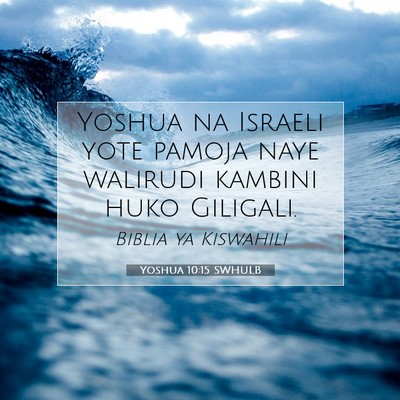 Picture 07 - Yoshua 10:15 SWHULB - Yoshua na Israeli yote pamoja naye walirudi - Bible Verse Picture