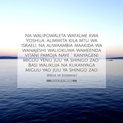 Picture 07 - Yoshua 10:24 SWHULB - Na walipowaleta wafalme kwa Yoshua, alimwita kila - Bible Verse Picture