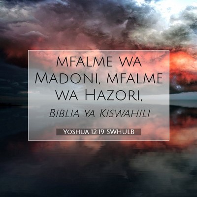 Picture 07 - Yoshua 12:19 SWHULB - mfalme wa Madoni, mfalme wa - Bible Verse Picture