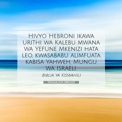 Picture 07 - Yoshua 14:14 SWHULB - Hivyo Hebroni ikawa urithi wa Kalebu mwana wa - Bible Verse Picture