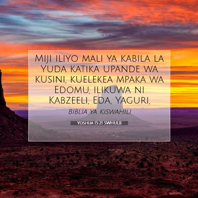 Picture 07 - Yoshua 15:21 SWHULB - Miji iliyo mali ya kabila la Yuda katika upande - Bible Verse Picture