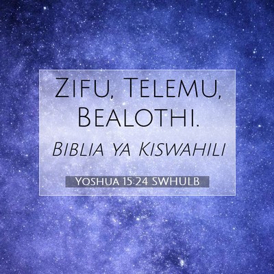 Picture 07 - Yoshua 15:24 SWHULB - Zifu, Telemu, - Bible Verse Picture