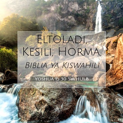 Picture 07 - Yoshua 15:30 SWHULB - Eltoladi, Kesili, - Bible Verse Picture