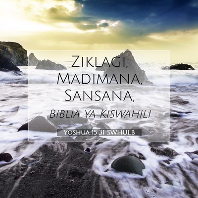 Picture 07 - Yoshua 15:31 SWHULB - Ziklagi, Madimana, - Bible Verse Picture