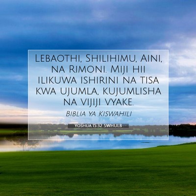 Picture 07 - Yoshua 15:32 SWHULB - Lebaothi, Shilihimu, Aini, na Rimoni. Miji hii - Bible Verse Picture