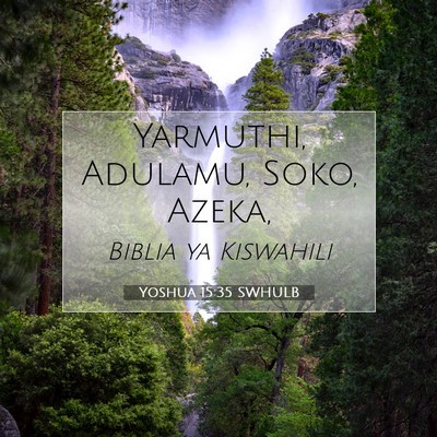 Picture 07 - Yoshua 15:35 SWHULB - Yarmuthi, Adulamu, Soko, - Bible Verse Picture