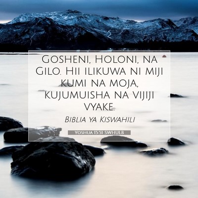 Picture 07 - Yoshua 15:51 SWHULB - Gosheni, Holoni, na Gilo. Hii ilikuwa ni miji - Bible Verse Picture